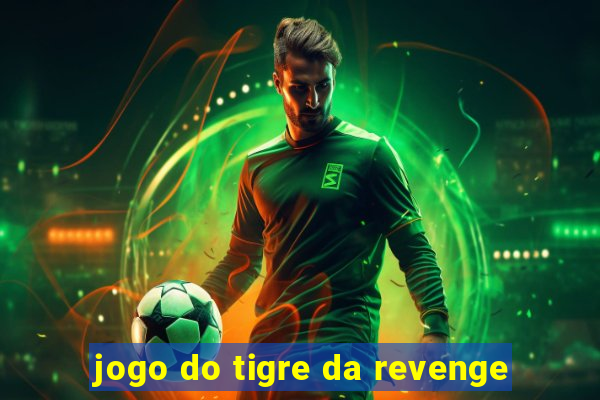 jogo do tigre da revenge